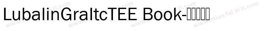 LubalinGraItcTEE Book字体转换